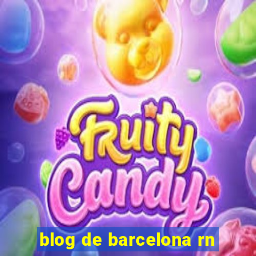 blog de barcelona rn